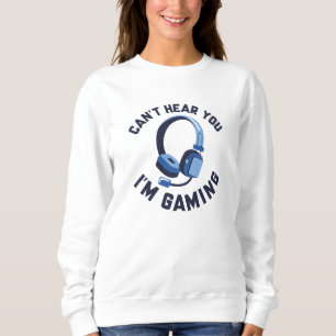 Sudadera No puedo oírte estoy jugando