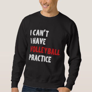 Sudadera No puedo practicar voleibol para hombres y mujeres