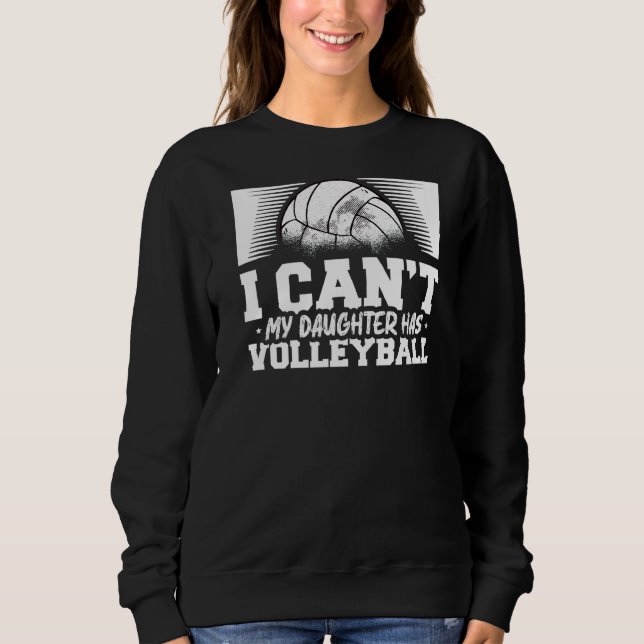 Sudadera No Puedo Que Mi Hija Tenga Voleibol Para El Voleib (Anverso)