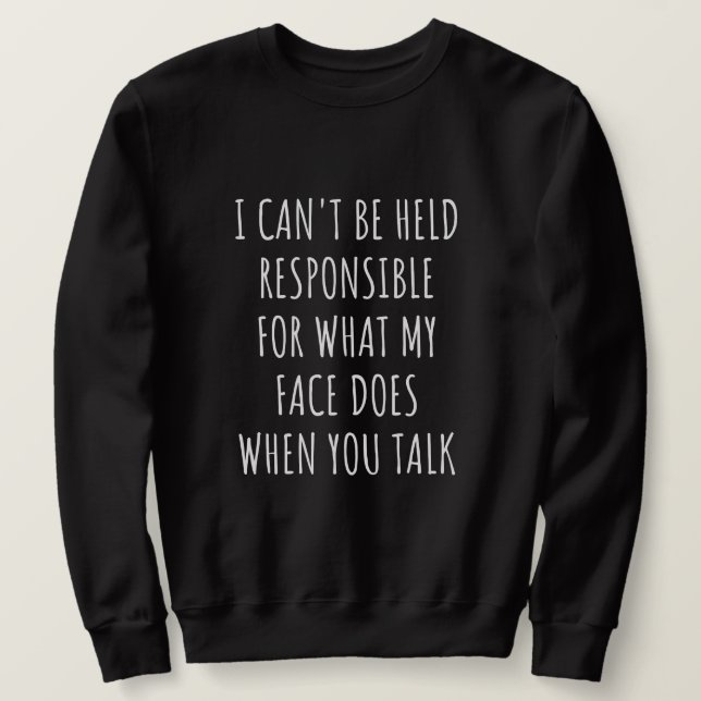 Sudadera no puedo ser responsable de lo que hace mi cara (Anverso del diseño)