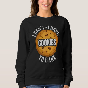Sudadera No puedo tener galletas para hornear - Cookie Love