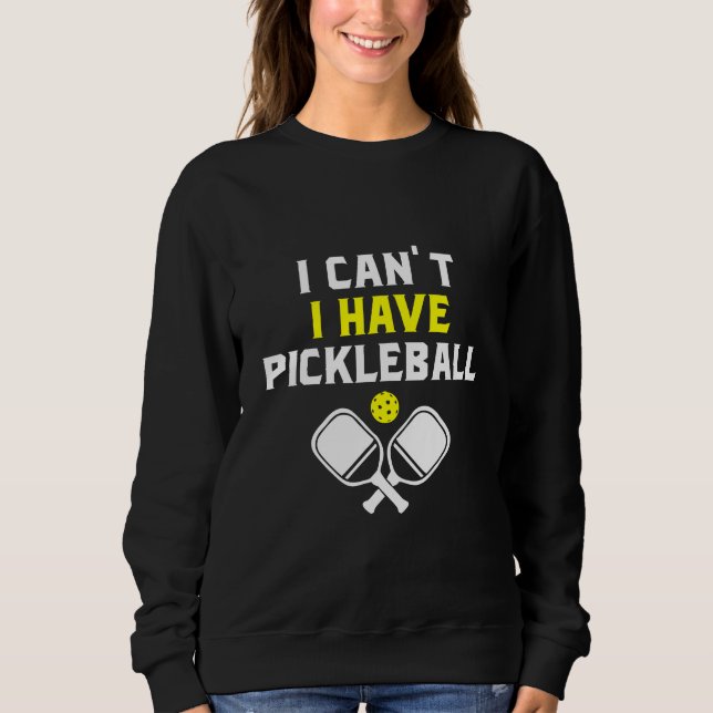 Sudadera No puedo tener pickleball, Pickleball Lover (Anverso)