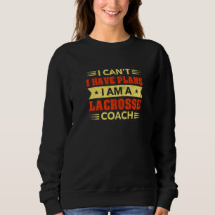 Sudadera No puedo, tengo planes Entrenador de lacrosse Lax