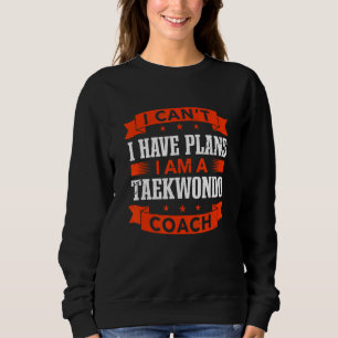 Sudadera No puedo, tengo planes Entrenadora de taekwondo