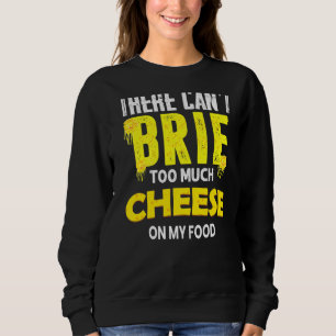 Sudadera No puedo traer demasiado queso a mi comida