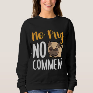 Sudadera No Pug No Comment Classic T-Shirt 135