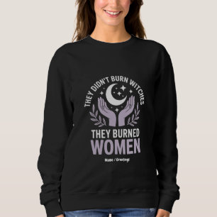Sudadera No quemaron brujas, quemaron brujas a mujeres