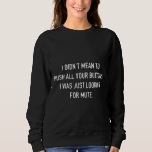Sudadera No quería apretar todos tus botones. Yo sólo estab
