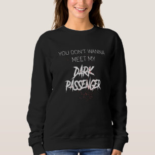 Sudadera No quieres conocer a mi oscuro pasajero, verdadero