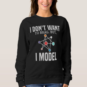 Sudadera No Quiero Brag, Pero Modelo De Datos Científicos