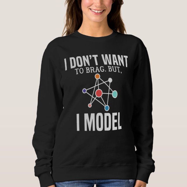 Sudadera No Quiero Brag, Pero Modelo De Datos Científicos (Anverso)