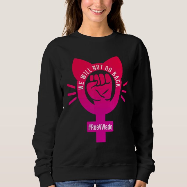 Sudadera No Regresaremos Proteger Roe V Wade 73 Levantar Ha (Anverso)