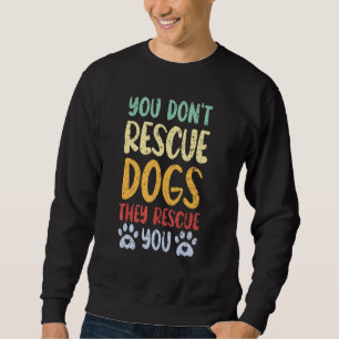 Sudadera No rescates a perros que rescatan a animales