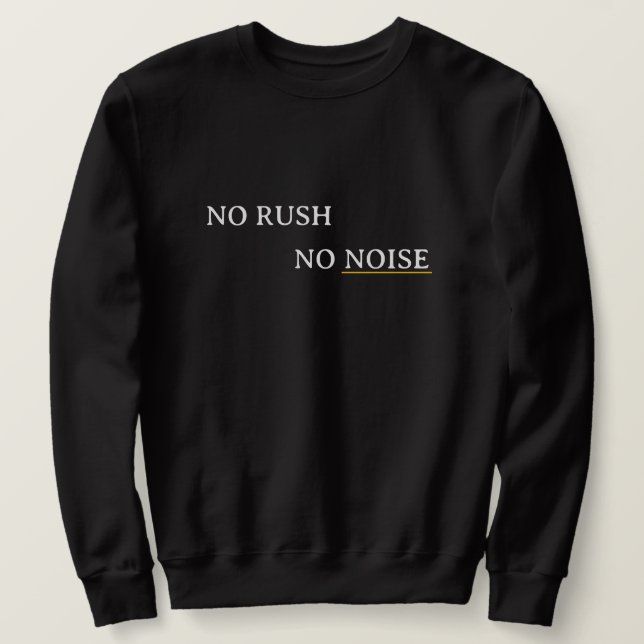 Sudadera No Rush No Noise – Minimal Calm Typography Design (Anverso del diseño)