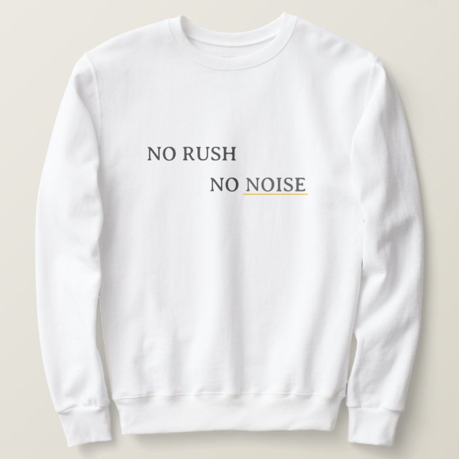 Sudadera No Rush No Noise – Minimal Calm Typography Design (Anverso del diseño)