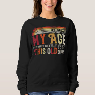 Sudadera No sé cómo actuar en mi edad nunca he sido así