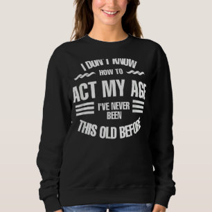 Sudadera No sé cómo actuar mi diseño de tonterías divertida