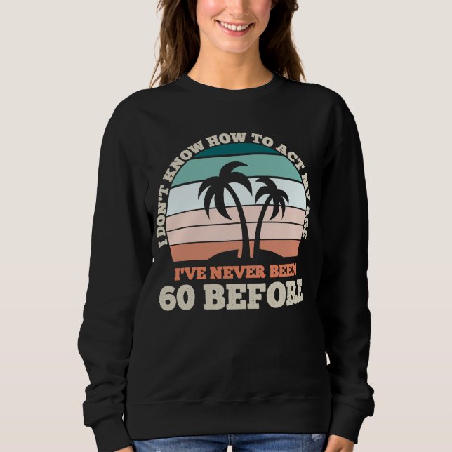 Sudadera No sé cómo actuar mi edad Sarcástica cumpleaños nú (Anverso)