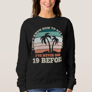 Sudadera No sé cómo actuar mi edad Sarcástica nacer 19 años