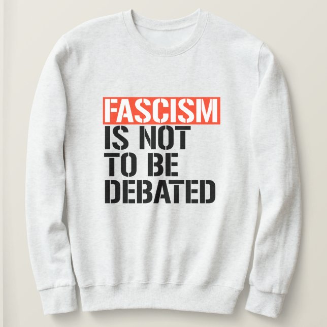 Sudadera No se debe debatir el fascismo (Anverso del diseño)