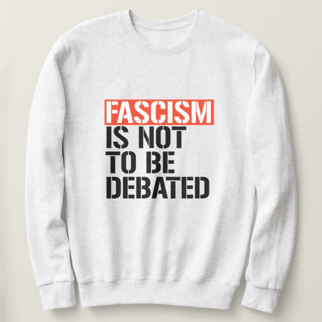 Sudadera No se debe debatir el fascismo (Anverso del diseño)