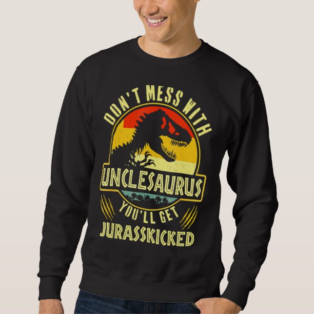 Sudadera No Se Mess Con Unclesaurus Te Pondrán Jurasskicks (Anverso)