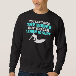 Sudadera No Se Pueden Detener Las Olas Pero Se Puede Aprend