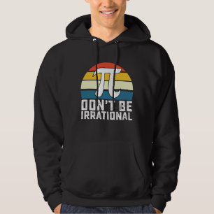 Sudadera No seas irracional Día del Pi Matemáticas Matemáti