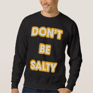 Sudadera No seas salada camiseta actitud positiva trazo dor