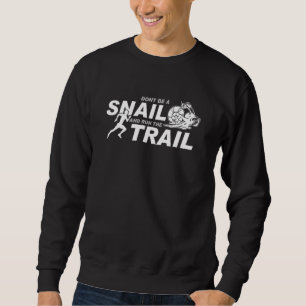 Sudadera No seas un caracol y corras un sendero que va por 
