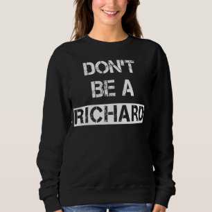 Sudadera No seas una frase de Richard diciendo comentarios