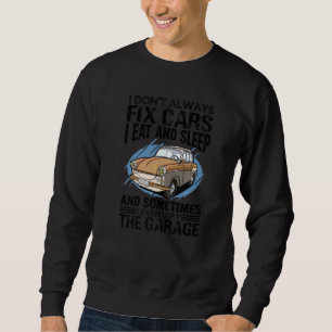 Sudadera No Siempre Arreglo Autos A Veces Incluso Dejé El