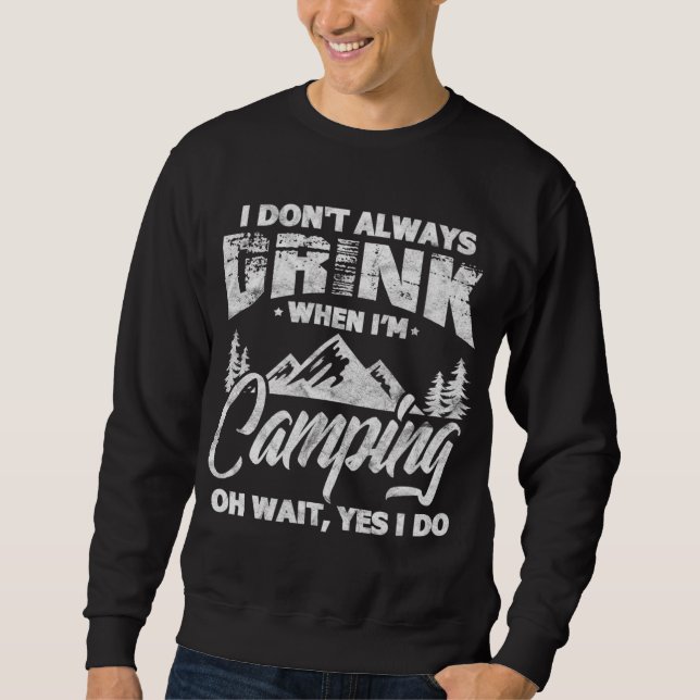 Sudadera No siempre bebo cuando estoy acampando divertida a (Anverso)