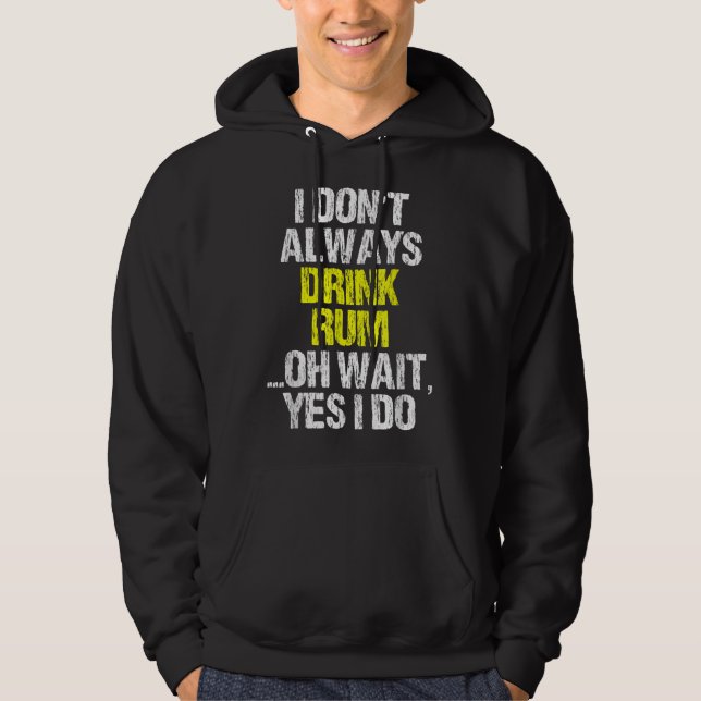 Sudadera No siempre bebo Rum Funny tomando Guay Lover (Anverso)