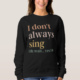 Sudadera No siempre canto cita de teatro musical de Broadwa