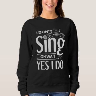 Sudadera No siempre canto oh espera sí lo hago  cantante de