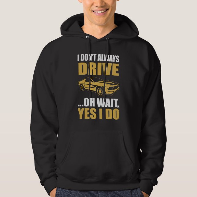 Sudadera no siempre conduzco oh espera sí lo hago (Anverso)