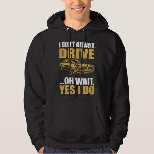 Sudadera No siempre conduzco, oh espera, sí lo hago PONTIAC