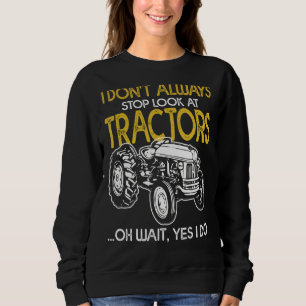 Sudadera No siempre dejo de mirar a la granja de tractores