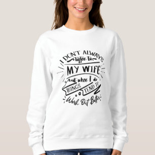 Sudadera no siempre escucho a mi esposa