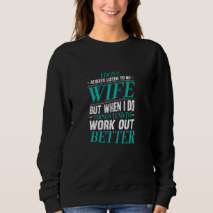 Sudadera No Siempre Escucho A Mi Esposa Pero Cuando Lo Hago