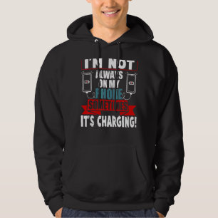 Sudadera No siempre estoy en mi teléfono a veces es de pago