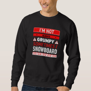 Sudadera No siempre estoy gruñón a veces hago snowboard Sno