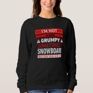 Sudadera No Siempre Estoy Gruñón A Veces Snowboard Snowboa