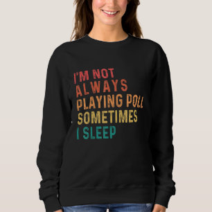Sudadera No siempre estoy jugando al billar a veces duermo
