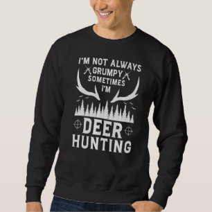 Sudadera No siempre estoy mal a veces estoy cazando ciervos