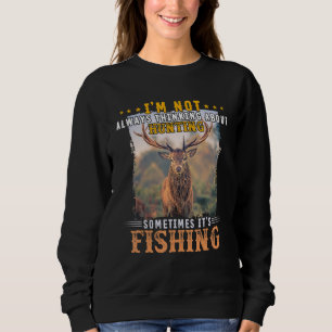 Sudadera No Siempre Estoy Pensando En Cazar A Veces.