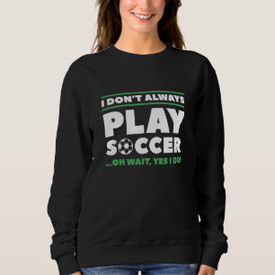 Sudadera No siempre juego al fútbol