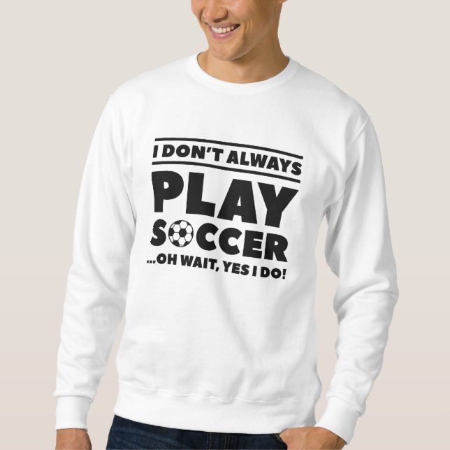 Sudadera No siempre juego al fútbol (Anverso)