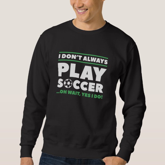 Sudadera No siempre juego al fútbol (Anverso)